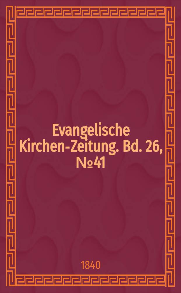 Evangelische Kirchen-Zeitung. Bd. 26, № 41