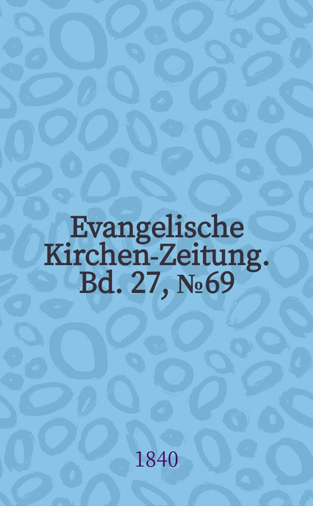 Evangelische Kirchen-Zeitung. Bd. 27, № 69