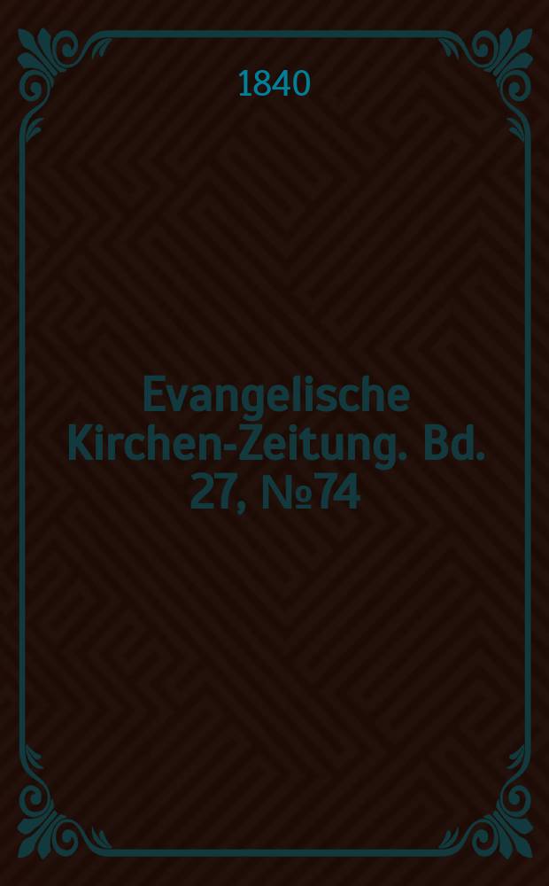 Evangelische Kirchen-Zeitung. Bd. 27, № 74