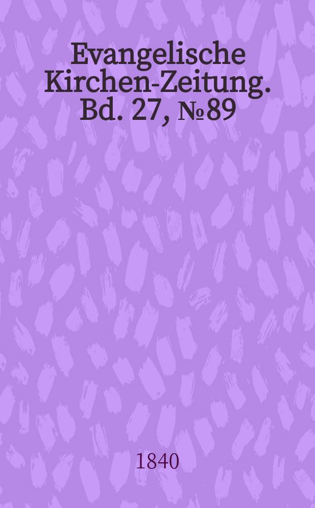 Evangelische Kirchen-Zeitung. Bd. 27, № 89