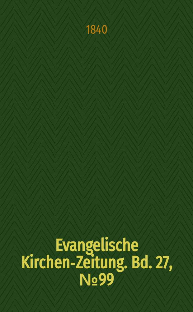 Evangelische Kirchen-Zeitung. Bd. 27, № 99