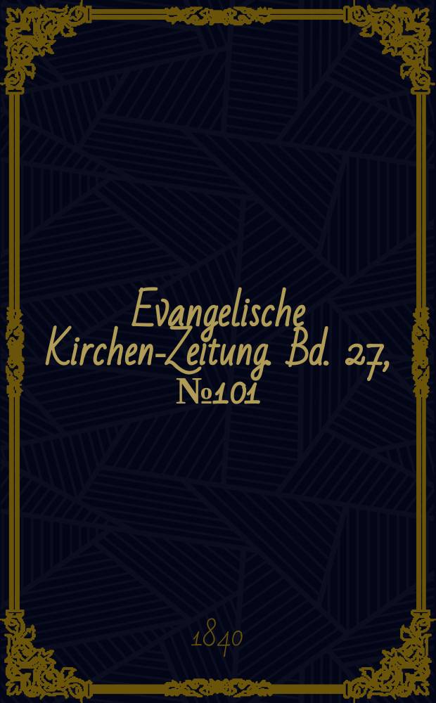 Evangelische Kirchen-Zeitung. Bd. 27, № 101