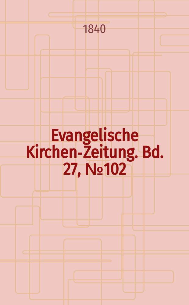 Evangelische Kirchen-Zeitung. Bd. 27, № 102
