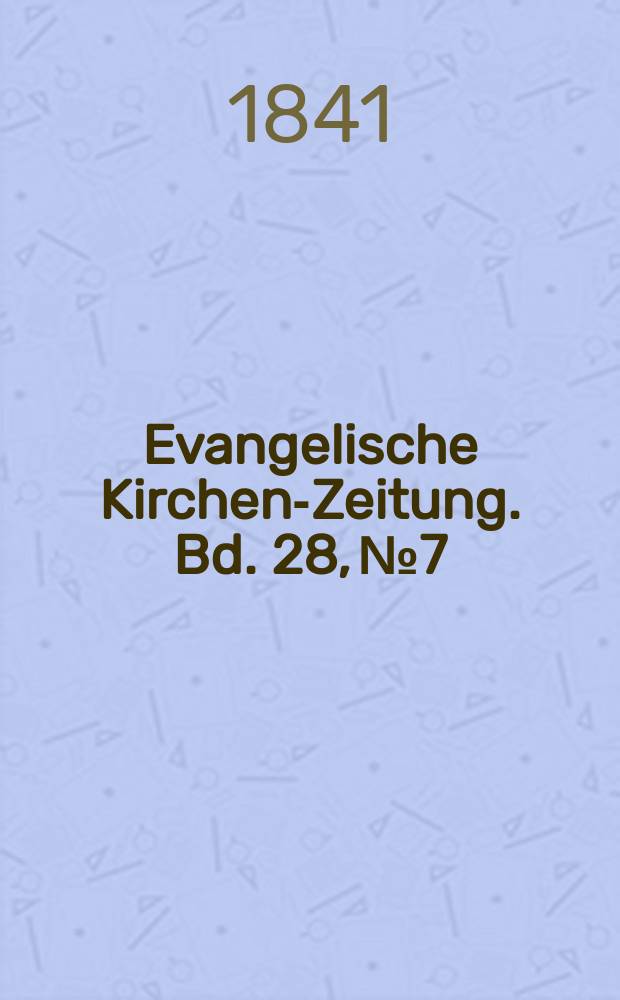 Evangelische Kirchen-Zeitung. Bd. 28, № 7
