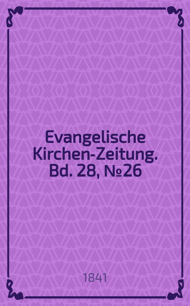 Evangelische Kirchen-Zeitung. Bd. 28, № 26
