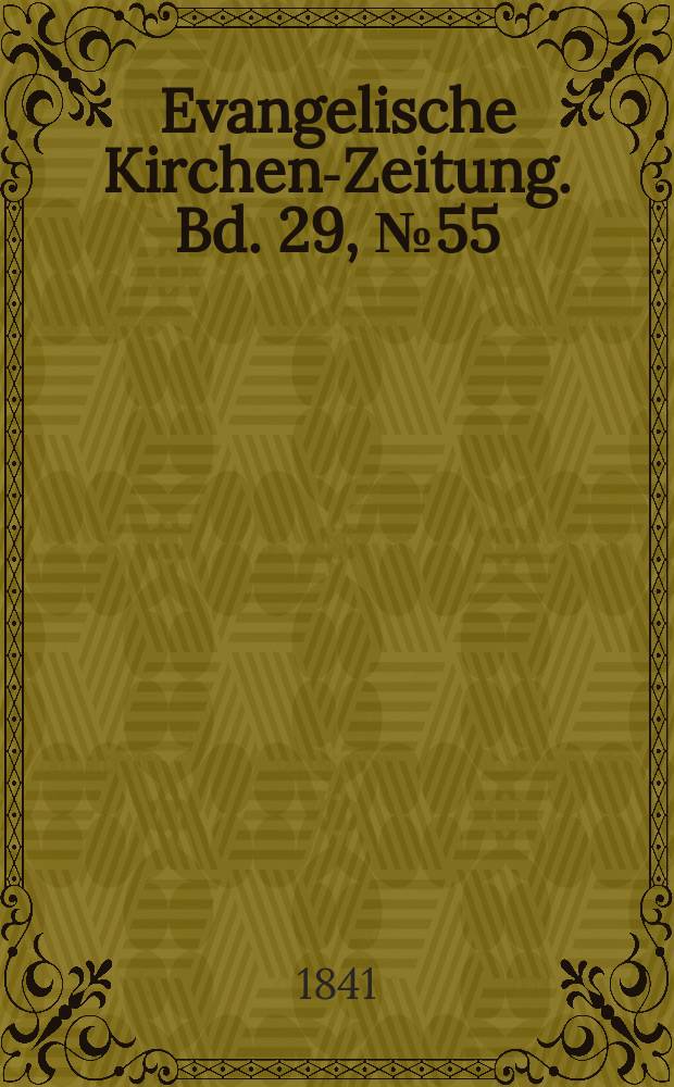 Evangelische Kirchen-Zeitung. Bd. 29, № 55