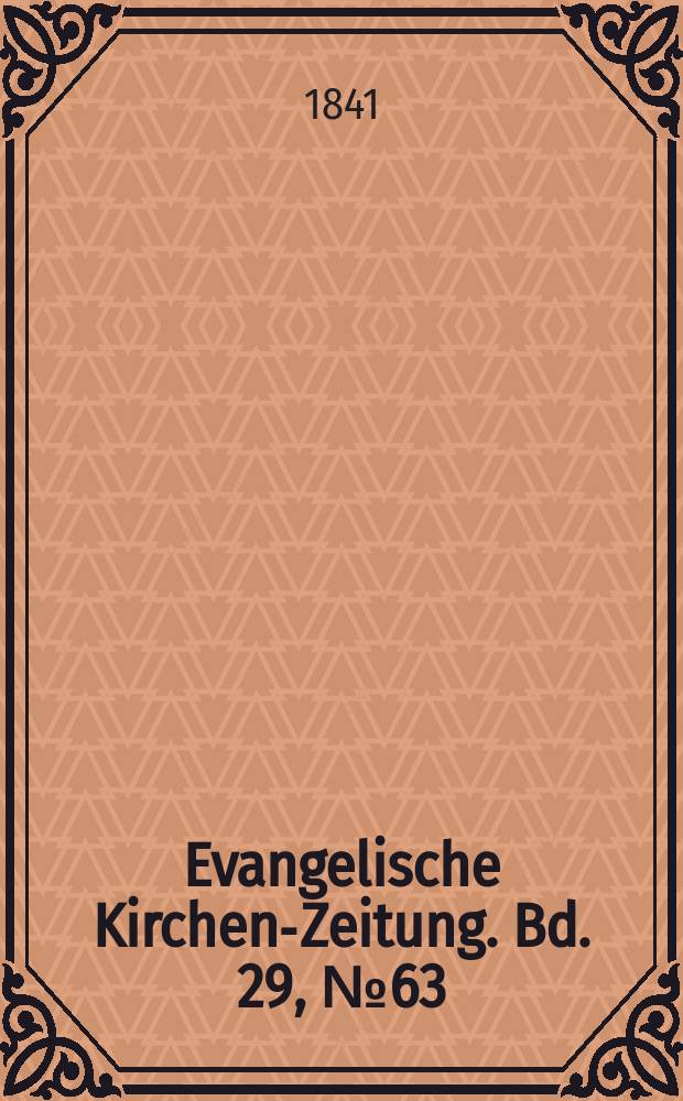 Evangelische Kirchen-Zeitung. Bd. 29, № 63