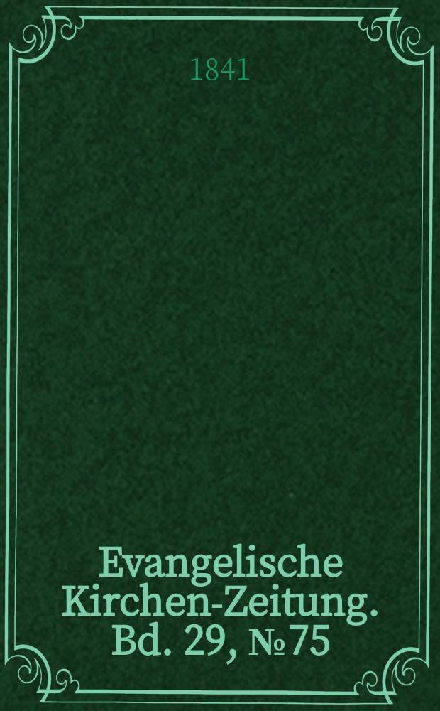 Evangelische Kirchen-Zeitung. Bd. 29, № 75