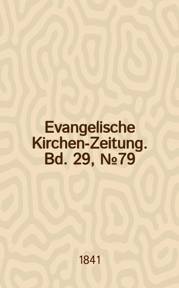 Evangelische Kirchen-Zeitung. Bd. 29, № 79