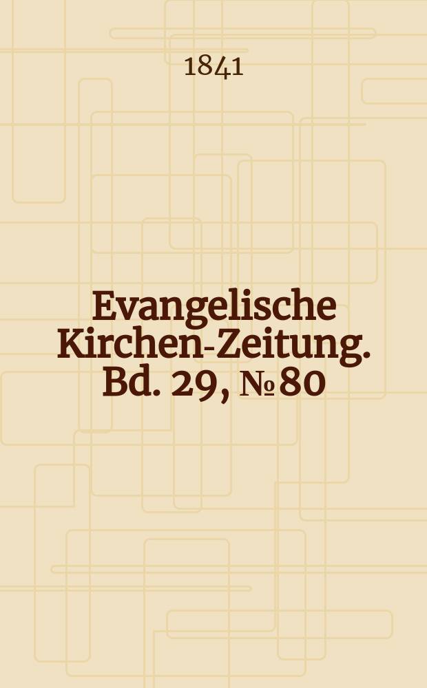 Evangelische Kirchen-Zeitung. Bd. 29, № 80