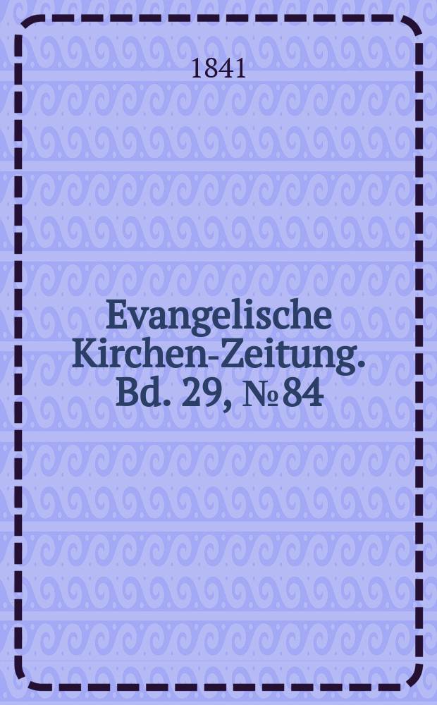 Evangelische Kirchen-Zeitung. Bd. 29, № 84