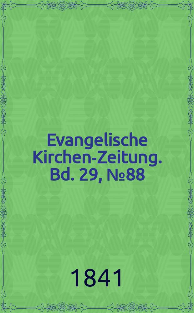 Evangelische Kirchen-Zeitung. Bd. 29, № 88