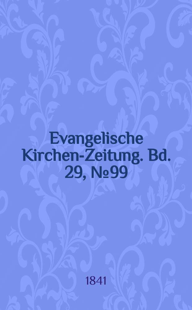 Evangelische Kirchen-Zeitung. Bd. 29, № 99