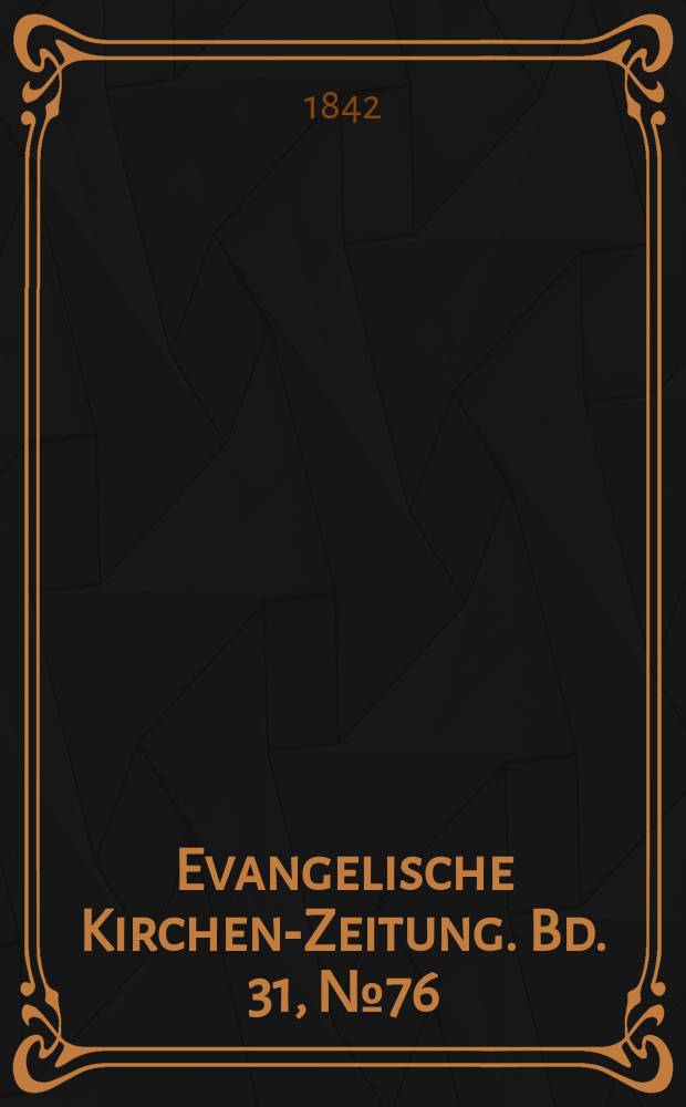 Evangelische Kirchen-Zeitung. Bd. 31, № 76