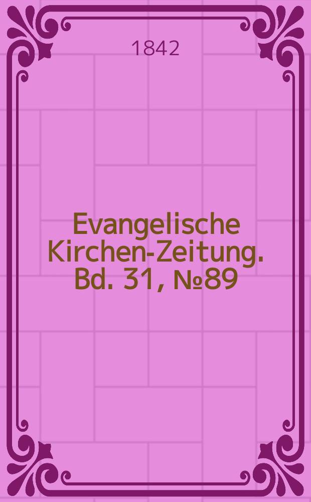 Evangelische Kirchen-Zeitung. Bd. 31, № 89