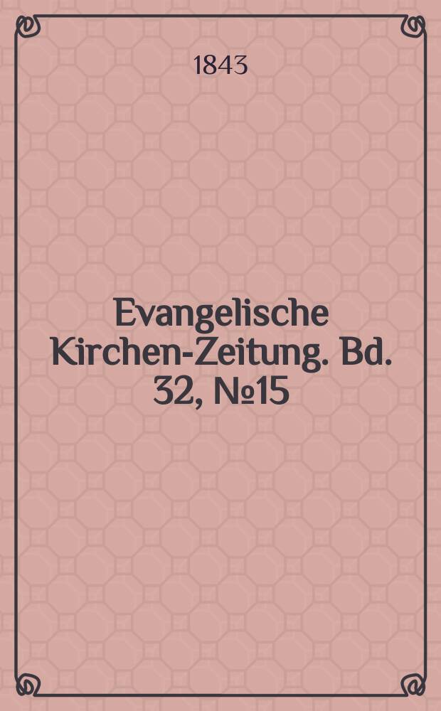 Evangelische Kirchen-Zeitung. Bd. 32, № 15
