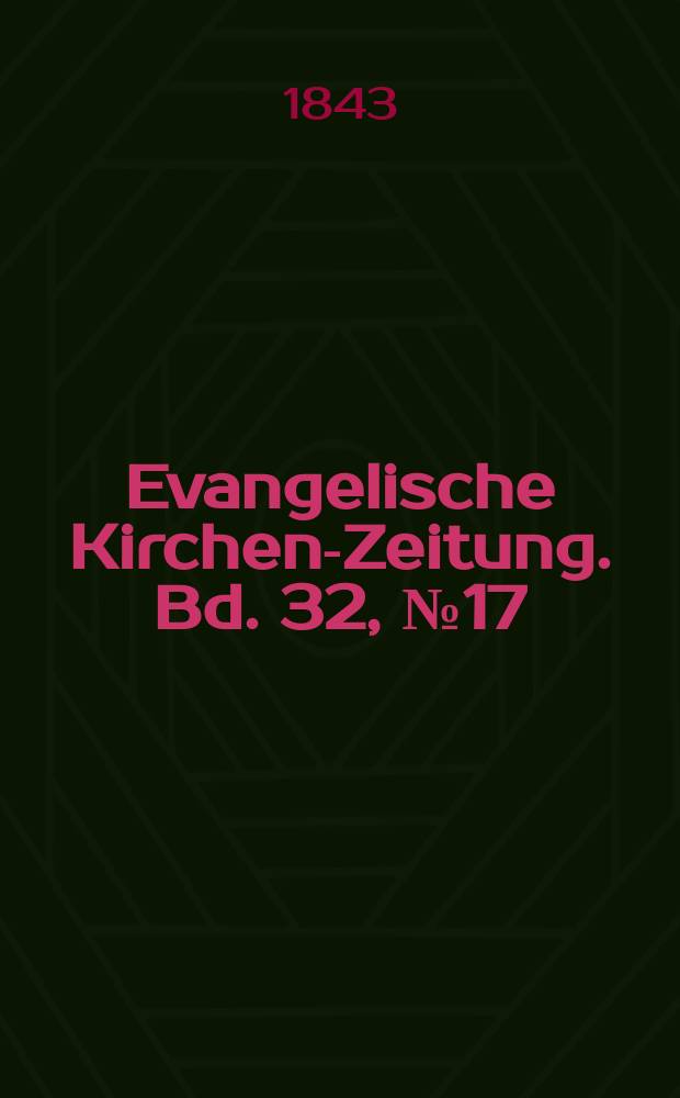 Evangelische Kirchen-Zeitung. Bd. 32, № 17