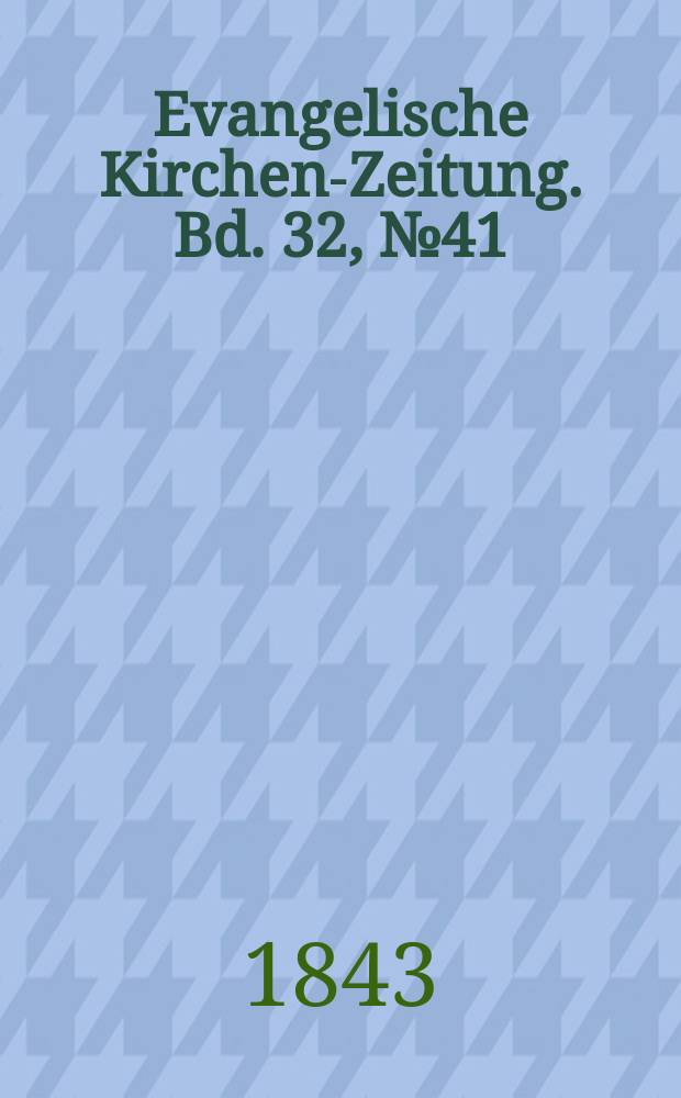 Evangelische Kirchen-Zeitung. Bd. 32, № 41