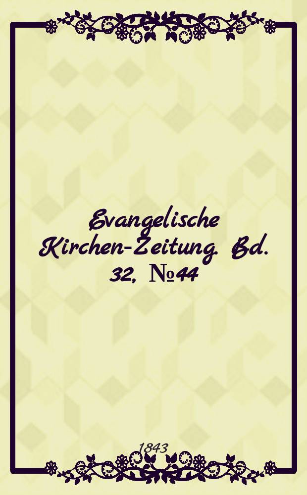 Evangelische Kirchen-Zeitung. Bd. 32, № 44