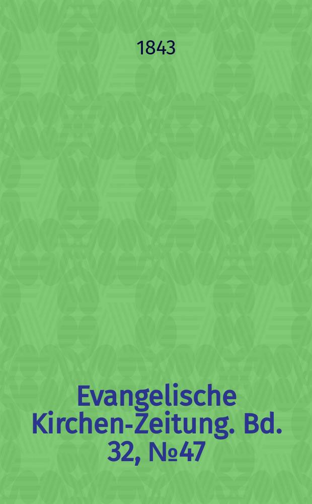 Evangelische Kirchen-Zeitung. Bd. 32, № 47