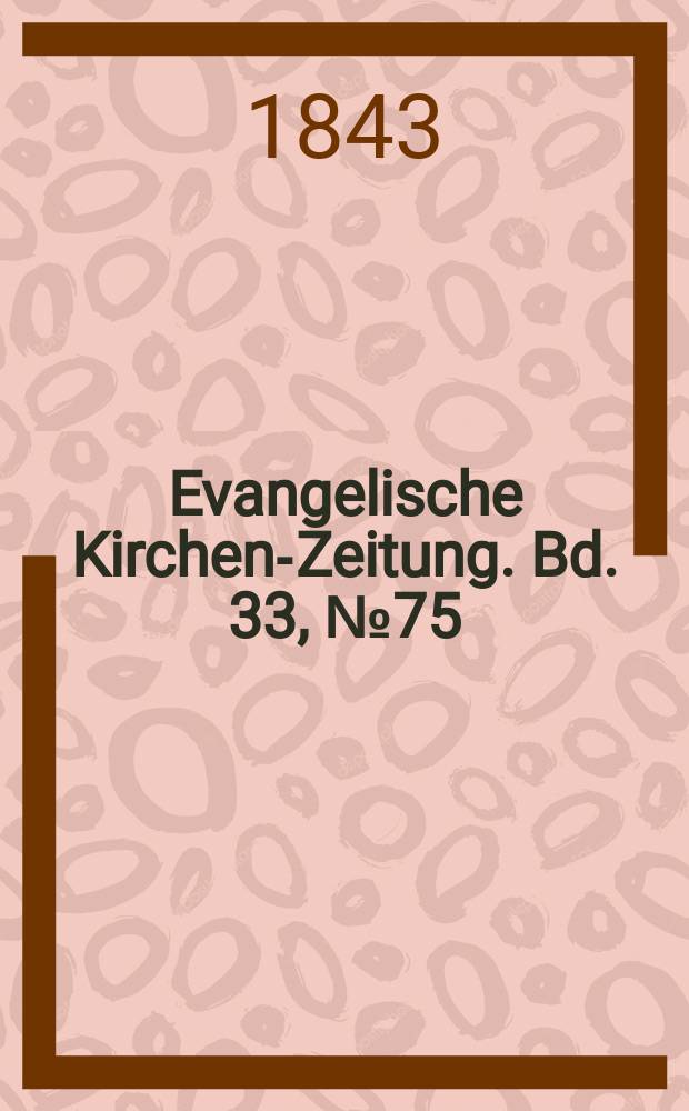 Evangelische Kirchen-Zeitung. Bd. 33, № 75