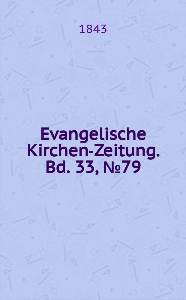 Evangelische Kirchen-Zeitung. Bd. 33, № 79
