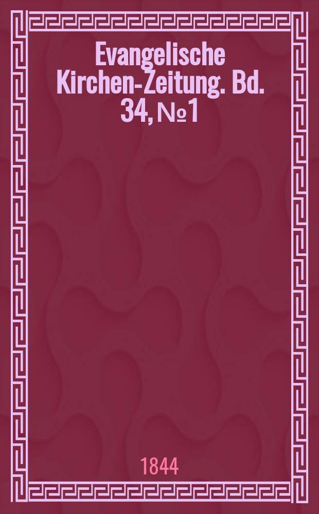 Evangelische Kirchen-Zeitung. Bd. 34, № 1