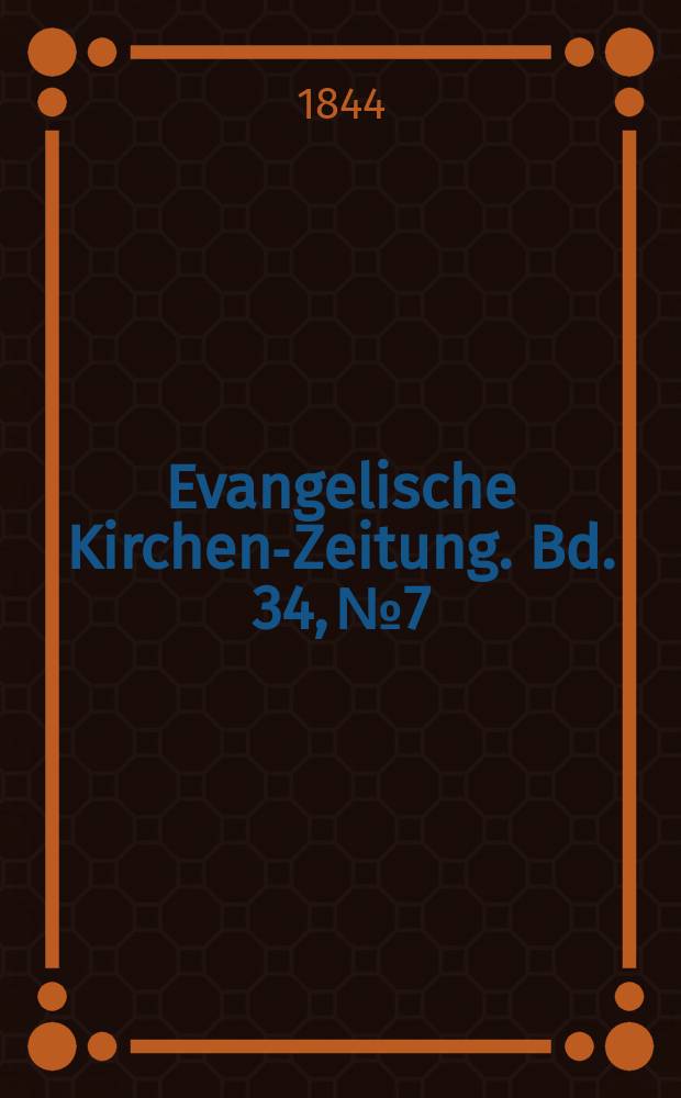 Evangelische Kirchen-Zeitung. Bd. 34, № 7