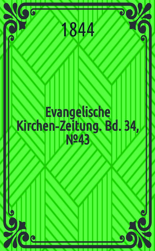 Evangelische Kirchen-Zeitung. Bd. 34, № 43