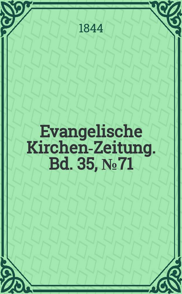 Evangelische Kirchen-Zeitung. Bd. 35, № 71