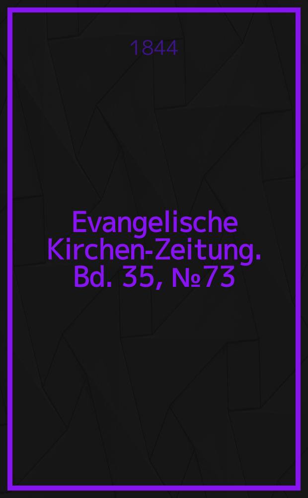 Evangelische Kirchen-Zeitung. Bd. 35, № 73