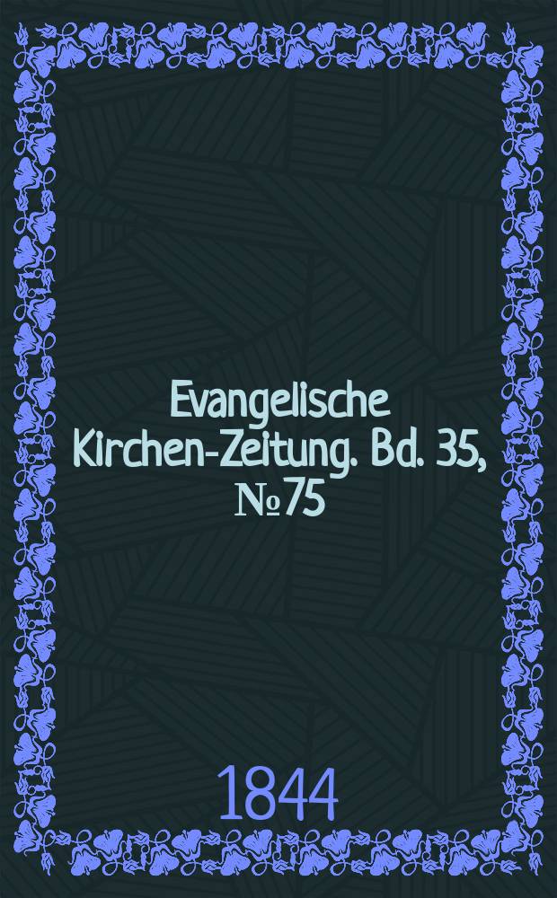 Evangelische Kirchen-Zeitung. Bd. 35, № 75