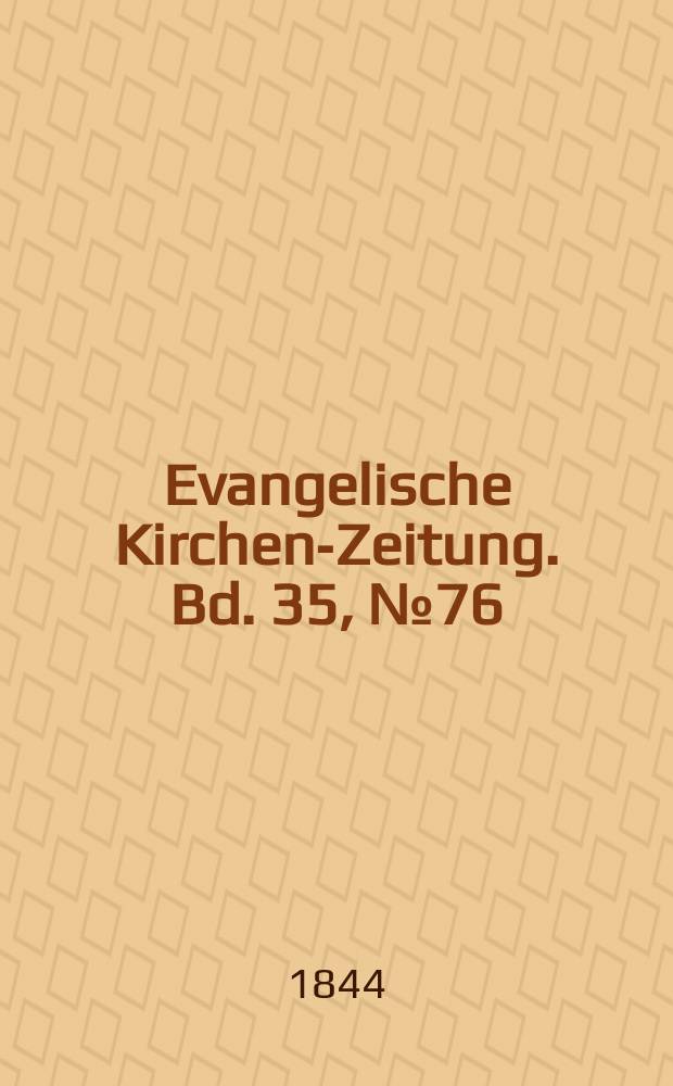Evangelische Kirchen-Zeitung. Bd. 35, № 76