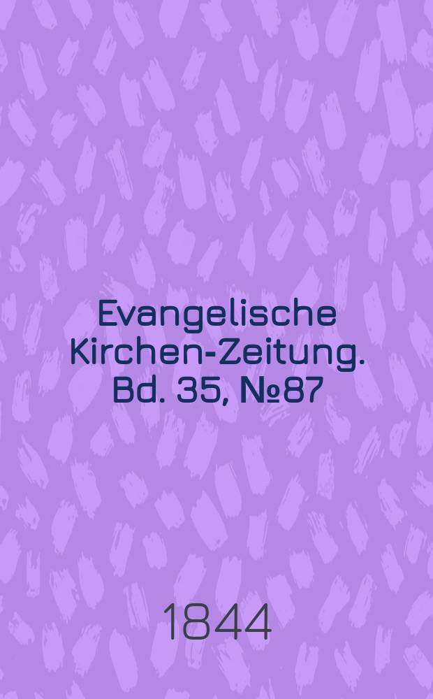 Evangelische Kirchen-Zeitung. Bd. 35, № 87