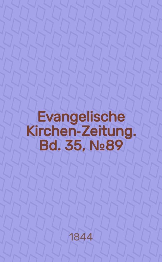 Evangelische Kirchen-Zeitung. Bd. 35, № 89