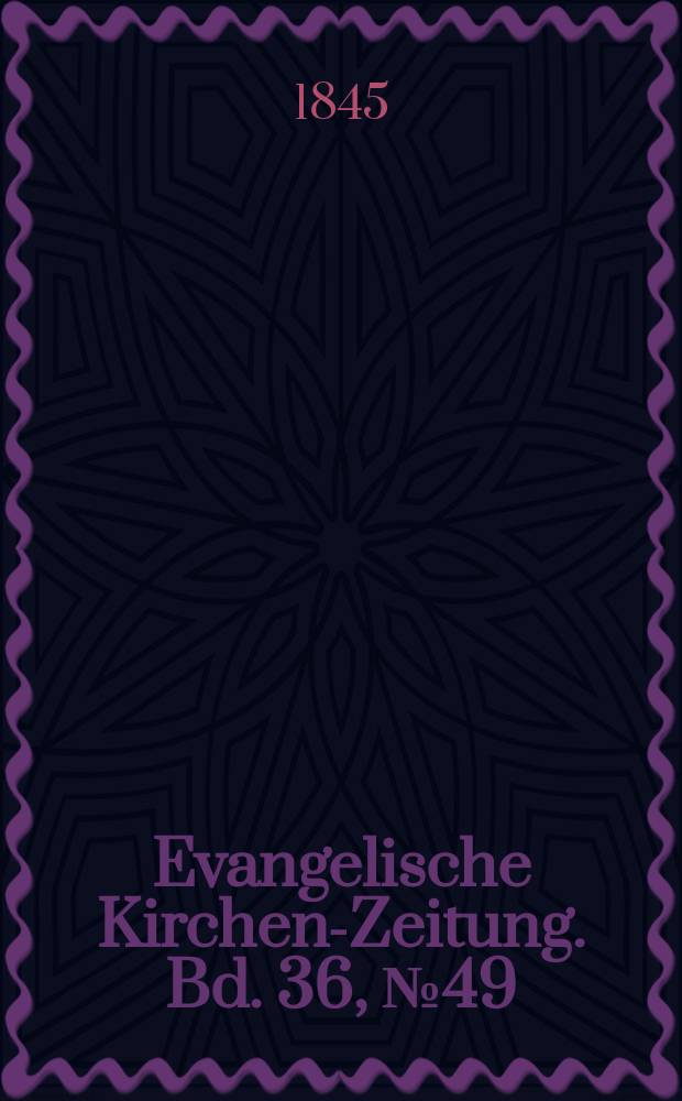 Evangelische Kirchen-Zeitung. Bd. 36, № 49