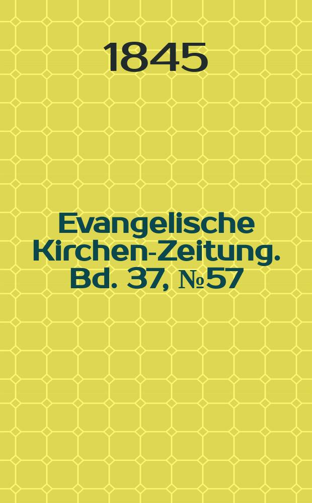 Evangelische Kirchen-Zeitung. Bd. 37, № 57