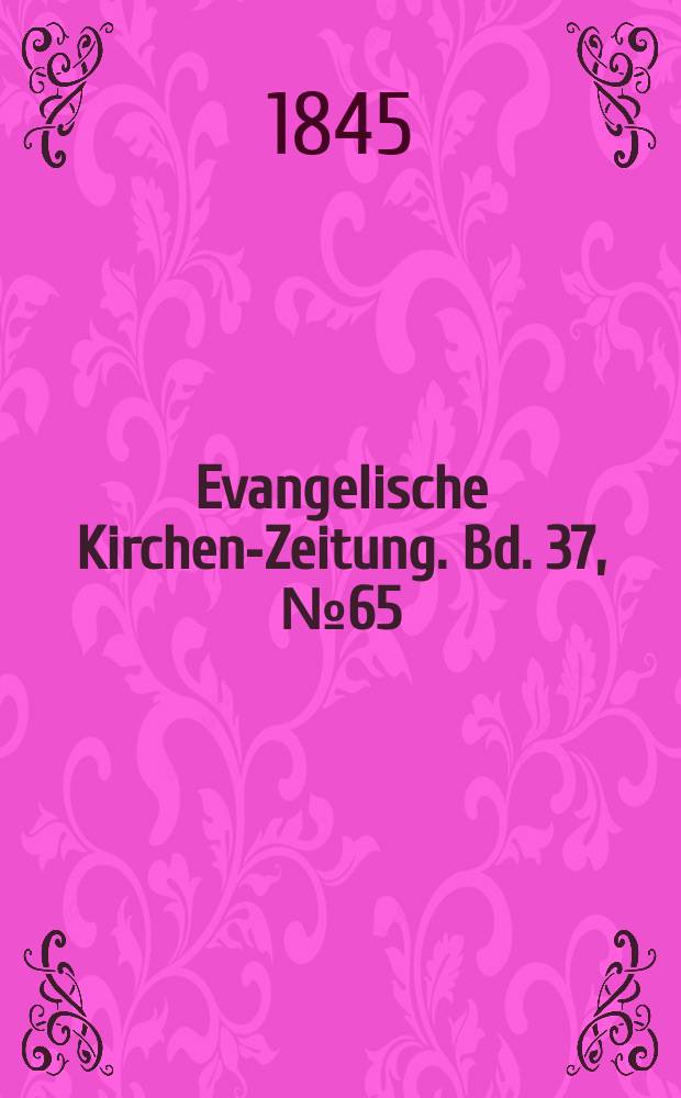 Evangelische Kirchen-Zeitung. Bd. 37, № 65