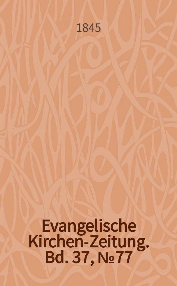 Evangelische Kirchen-Zeitung. Bd. 37, № 77
