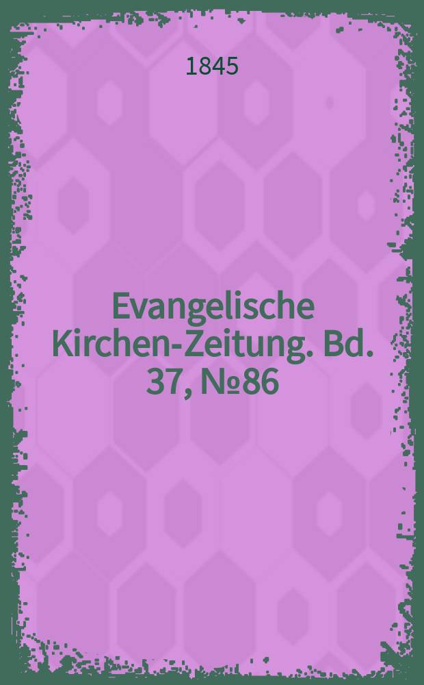 Evangelische Kirchen-Zeitung. Bd. 37, № 86