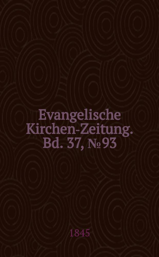 Evangelische Kirchen-Zeitung. Bd. 37, № 93