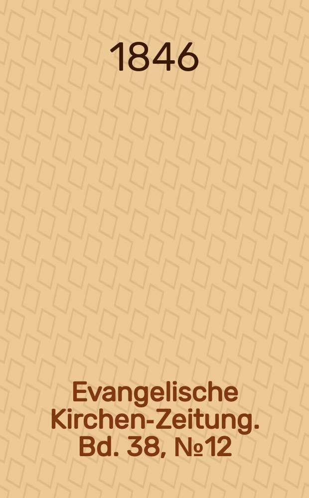 Evangelische Kirchen-Zeitung. Bd. 38, № 12