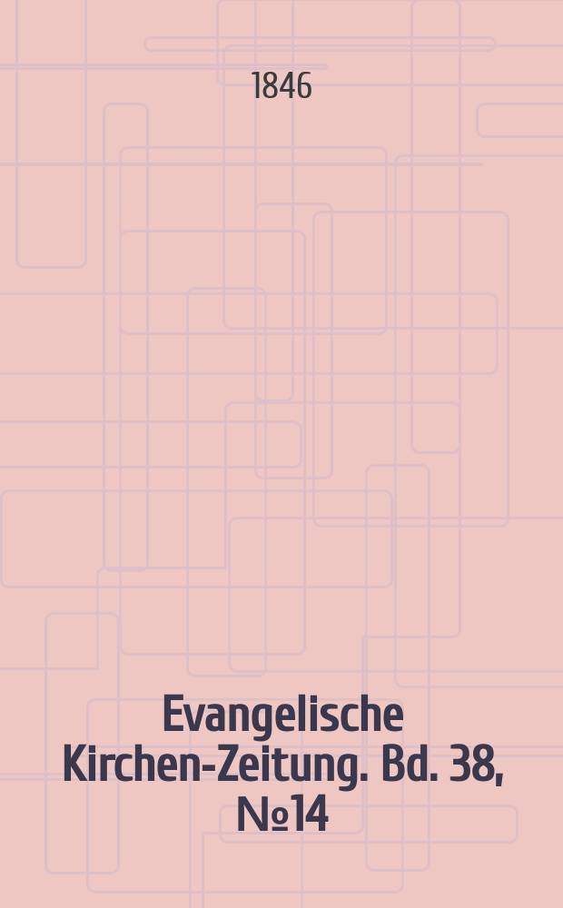 Evangelische Kirchen-Zeitung. Bd. 38, № 14