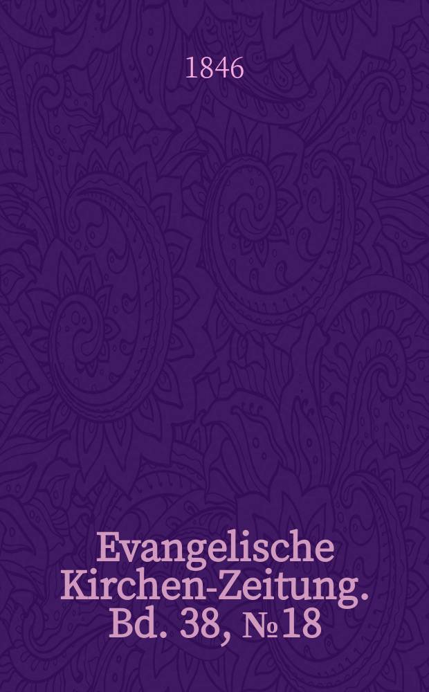 Evangelische Kirchen-Zeitung. Bd. 38, № 18