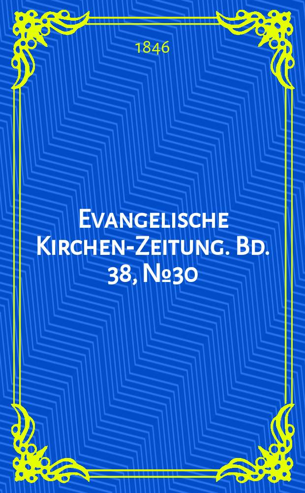 Evangelische Kirchen-Zeitung. Bd. 38, № 30
