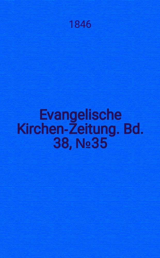 Evangelische Kirchen-Zeitung. Bd. 38, № 35
