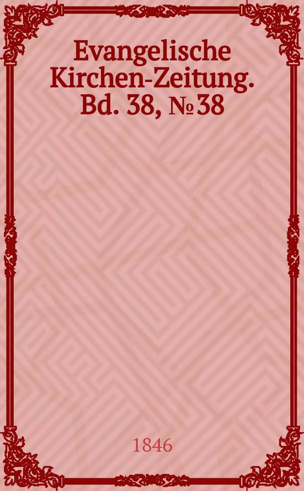 Evangelische Kirchen-Zeitung. Bd. 38, № 38