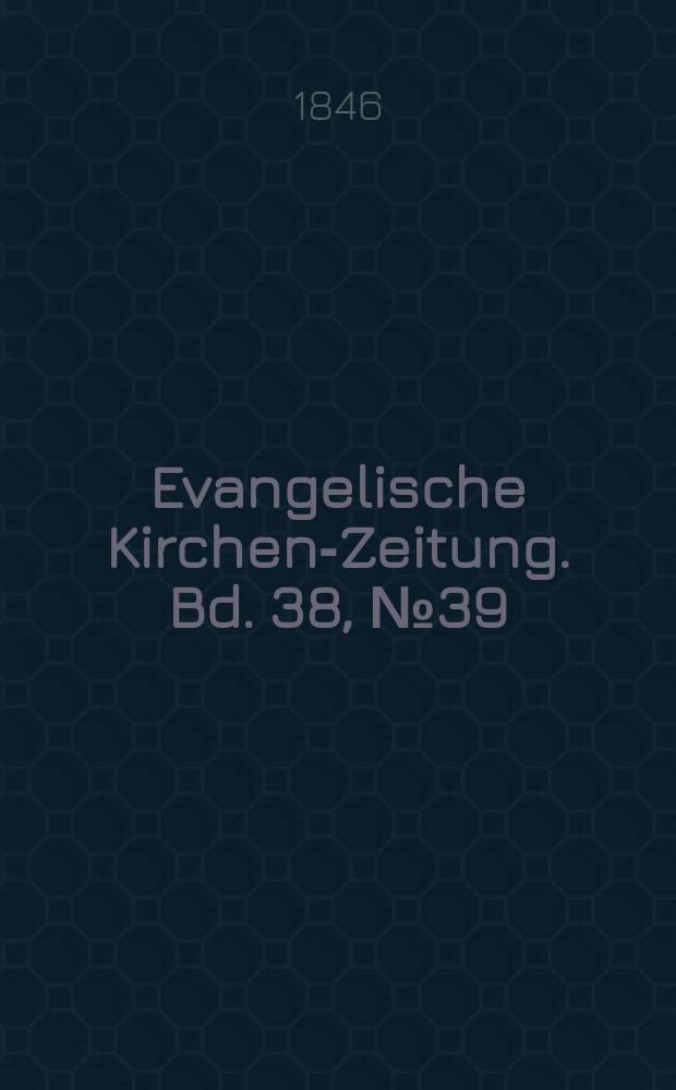 Evangelische Kirchen-Zeitung. Bd. 38, № 39