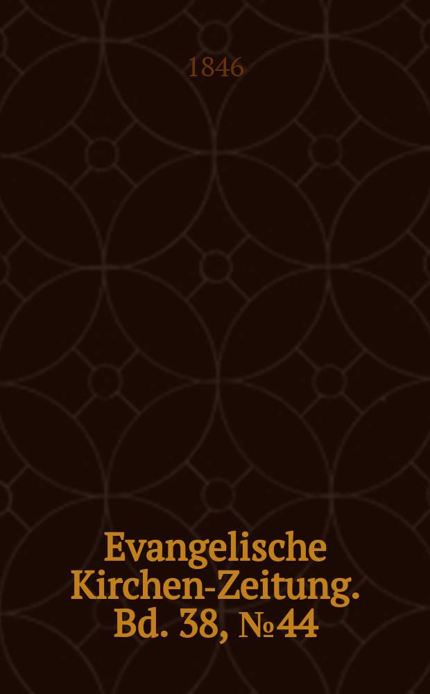 Evangelische Kirchen-Zeitung. Bd. 38, № 44