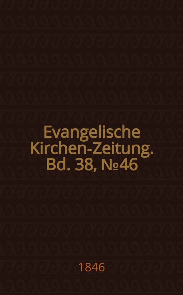Evangelische Kirchen-Zeitung. Bd. 38, № 46